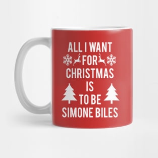 ALL I WANT FOR CHRISTMAS IS TO BE SIMONE BILES Mug